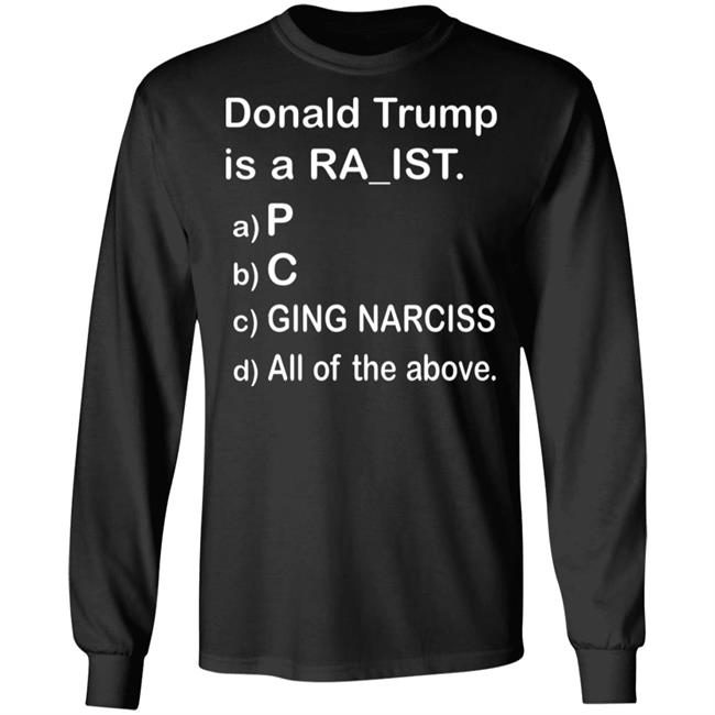 Donald Trump Is A Ra_Ist Shirt