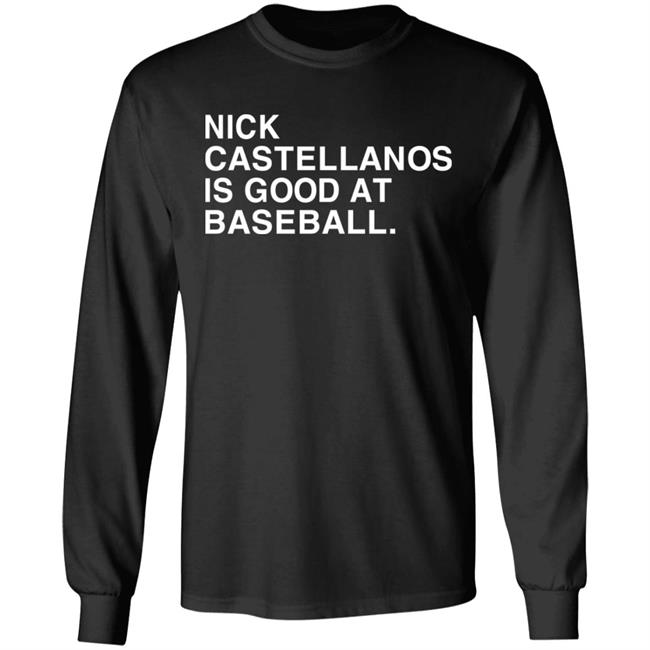 Nick Castellanos Is Good At Baseball Shirt