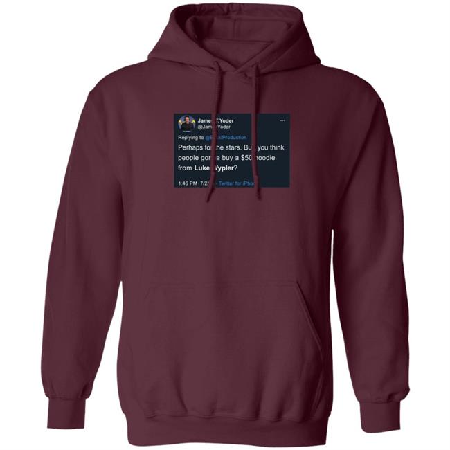 Luke Wypler $50 Hoodie Luke Wypler $50 Hoodie