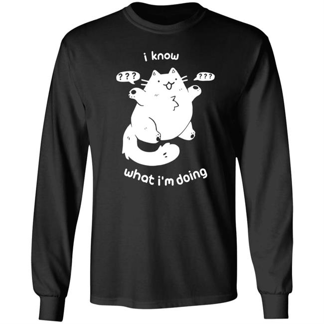 I Know What I'm Doing Shirt