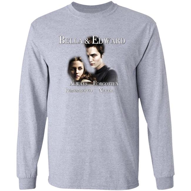 Bella And Edward Always Forgotten Never Remembered Shirt Prayingg Merch Vampire Love Shirt