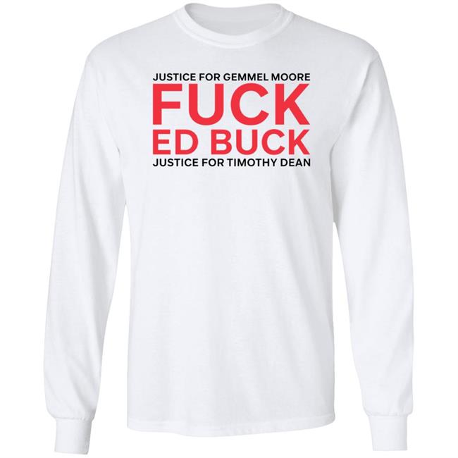 Justice For Gemmel Moore Fuck Ed Buck Justice For Timothy Dean Shirt Justice For Gemmel Moore Fuck Ed Buck Justice For Timothy Dean Shirt