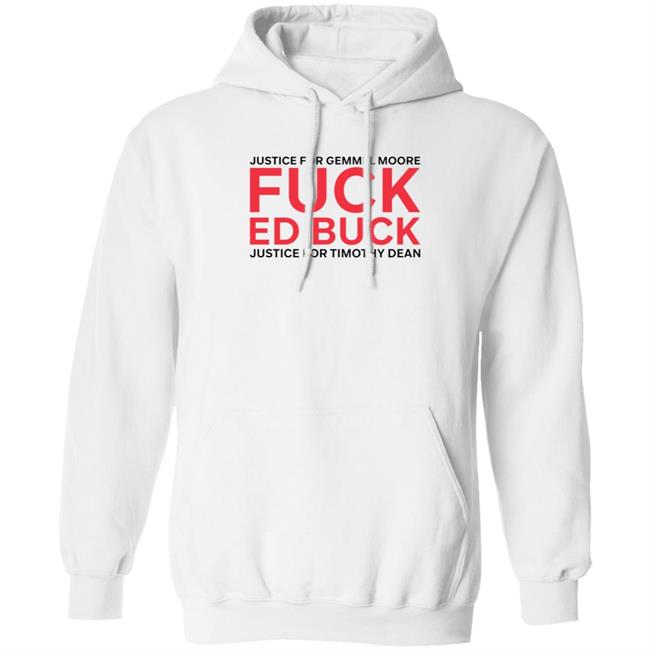 Justice For Gemmel Moore Fuck Ed Buck Justice For Timothy Dean Shirt Justice For Gemmel Moore Fuck Ed Buck Justice For Timothy Dean Shirt
