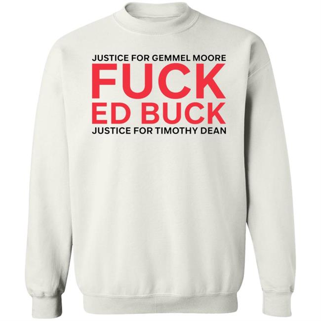 Justice For Gemmel Moore Fuck Ed Buck Justice For Timothy Dean Shirt Justice For Gemmel Moore Fuck Ed Buck Justice For Timothy Dean Shirt