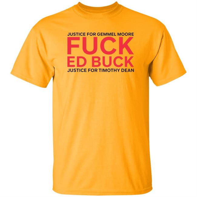 Justice For Gemmel Moore Fuck Ed Buck Justice For Timothy Dean Shirt Justice For Gemmel Moore Fuck Ed Buck Justice For Timothy Dean Shirt