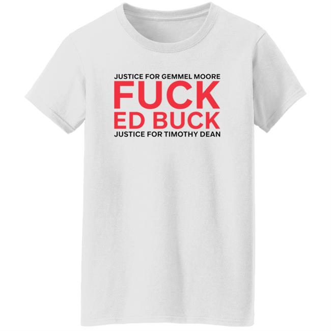 Justice For Gemmel Moore Fuck Ed Buck Justice For Timothy Dean Shirt Justice For Gemmel Moore Fuck Ed Buck Justice For Timothy Dean Shirt