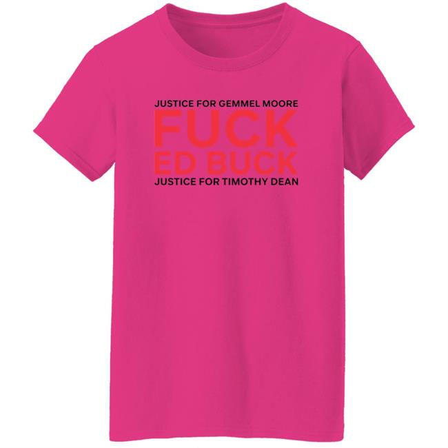 Justice For Gemmel Moore Fuck Ed Buck Justice For Timothy Dean Shirt Justice For Gemmel Moore Fuck Ed Buck Justice For Timothy Dean Shirt