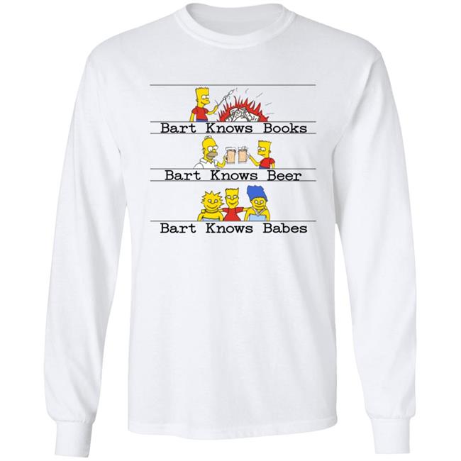 Bart Knows Books Bart Knows Beer Bart Knows Babes Shirt Bart Knows Books Bart Knows Beer Bart Knows Babes Shirt