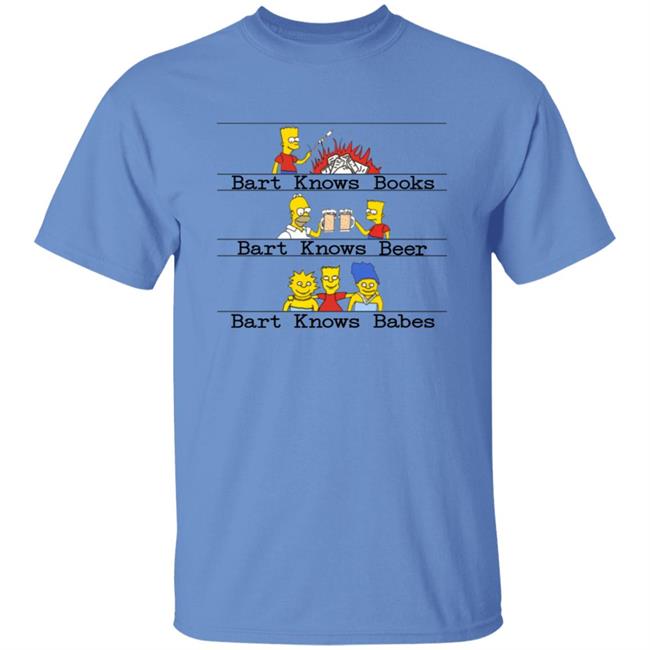 Bart Knows Books Bart Knows Beer Bart Knows Babes Shirt Bart Knows Books Bart Knows Beer Bart Knows Babes Shirt