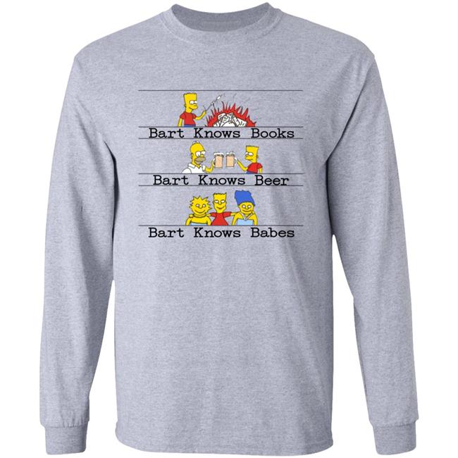 Bart Knows Books Bart Knows Beer Bart Knows Babes Shirt