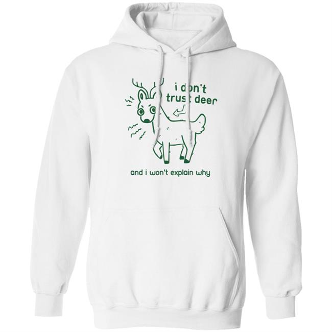 I Don't Trust Deer Shirt I Don't Trust Deer Shirt