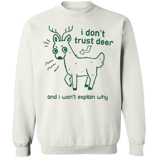I Don't Trust Deer Shirt I Don't Trust Deer Shirt