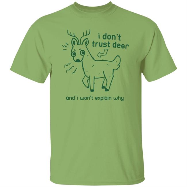 I Don't Trust Deer Shirt I Don't Trust Deer Shirt