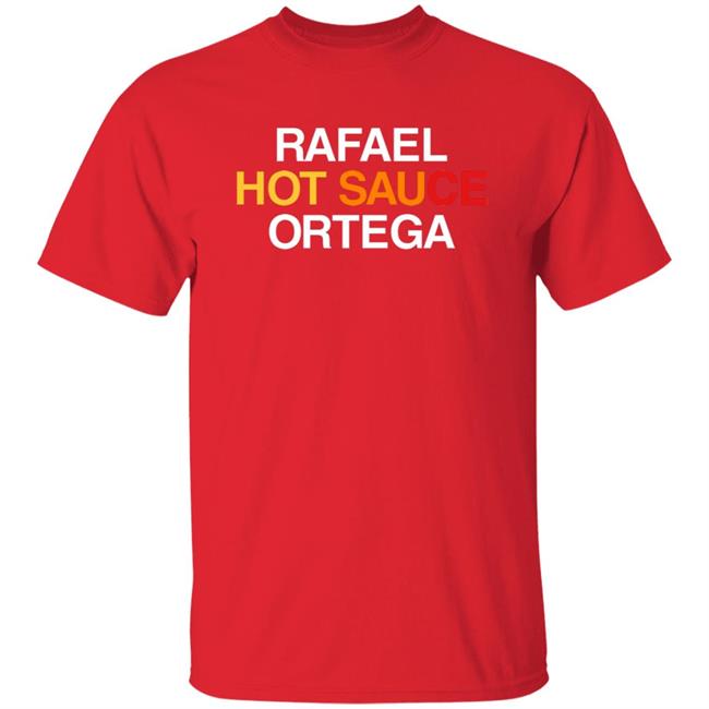 Obvious Shirts Rafael Hot Sauce Ortega Shirt Obvious Shirts Rafael Hot Sauce Ortega Shirt