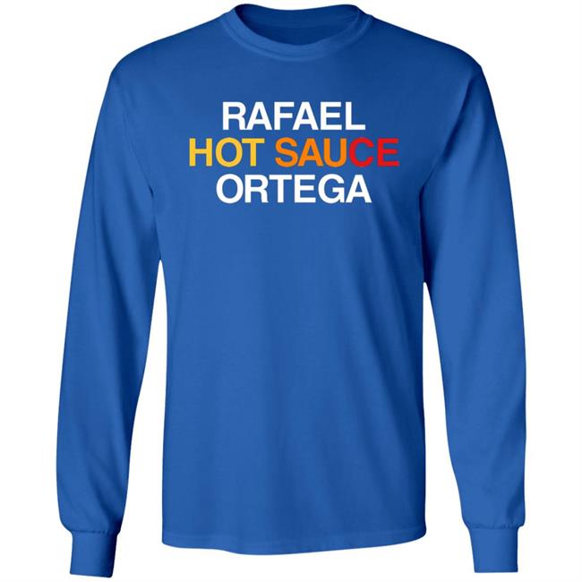 Obvious Shirts Rafael Hot Sauce Ortega Shirt Obvious Shirts Rafael Hot Sauce Ortega Shirt
