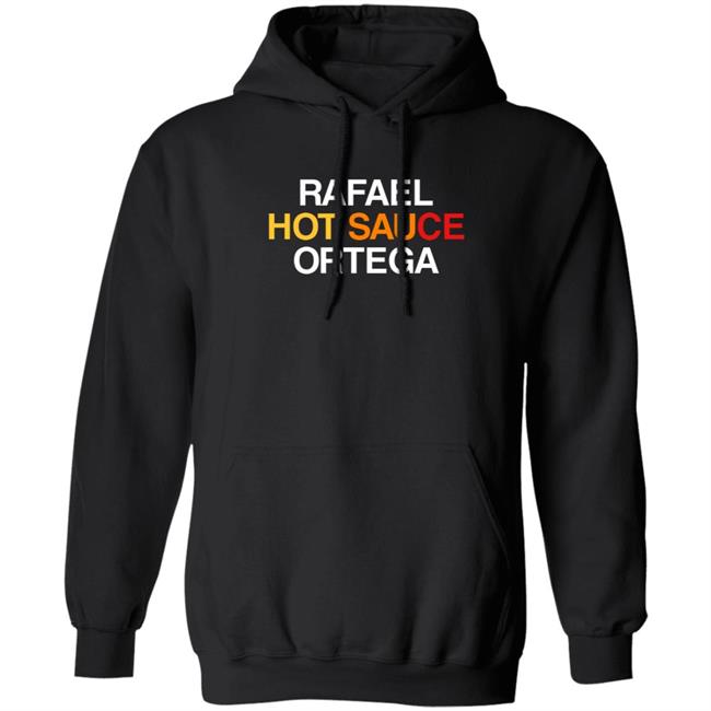 Obvious Shirts Rafael Hot Sauce Ortega Shirt Obvious Shirts Rafael Hot Sauce Ortega Shirt