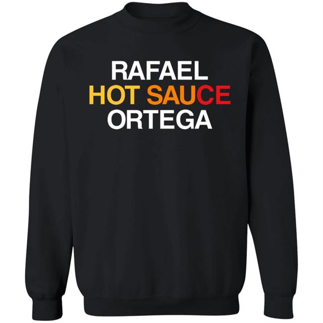 Obvious Shirts Rafael Hot Sauce Ortega Shirt Obvious Shirts Rafael Hot Sauce Ortega Shirt