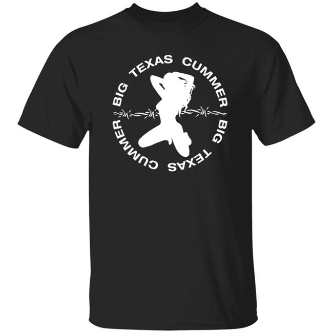 Big Texas Cummer Shirt