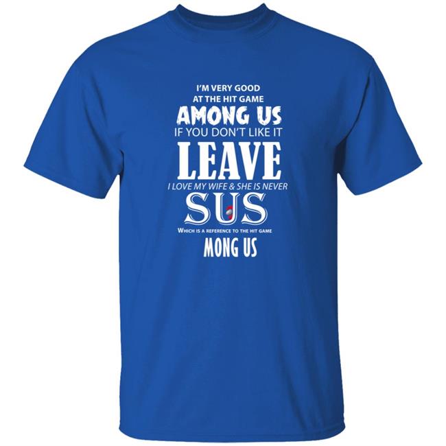 I'm Very Good At The Hit Game Among Us If You Don't Like It Shirt I'm Very Good At The Hit Game Among Us If You Don't Like It Shirt