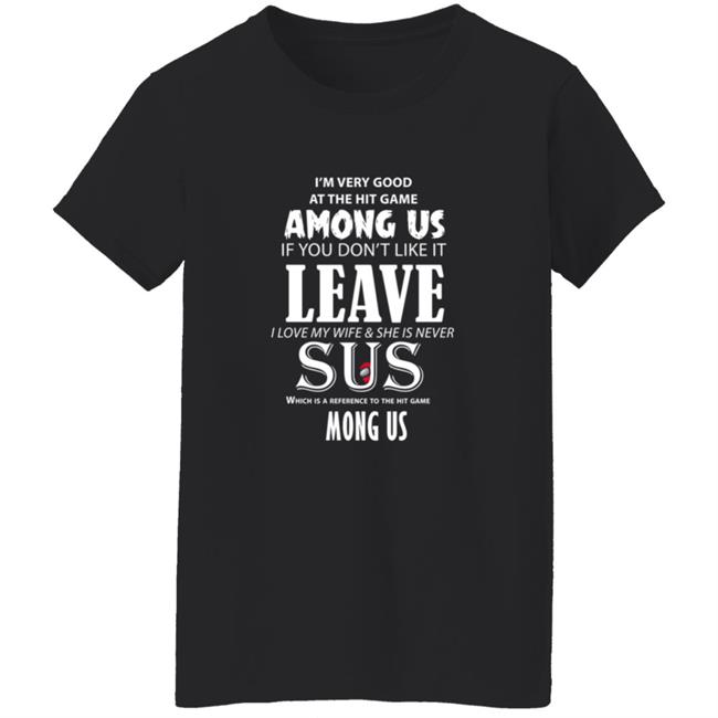 I'm Very Good At The Hit Game Among Us If You Don't Like It Shirt I'm Very Good At The Hit Game Among Us If You Don't Like It Shirt