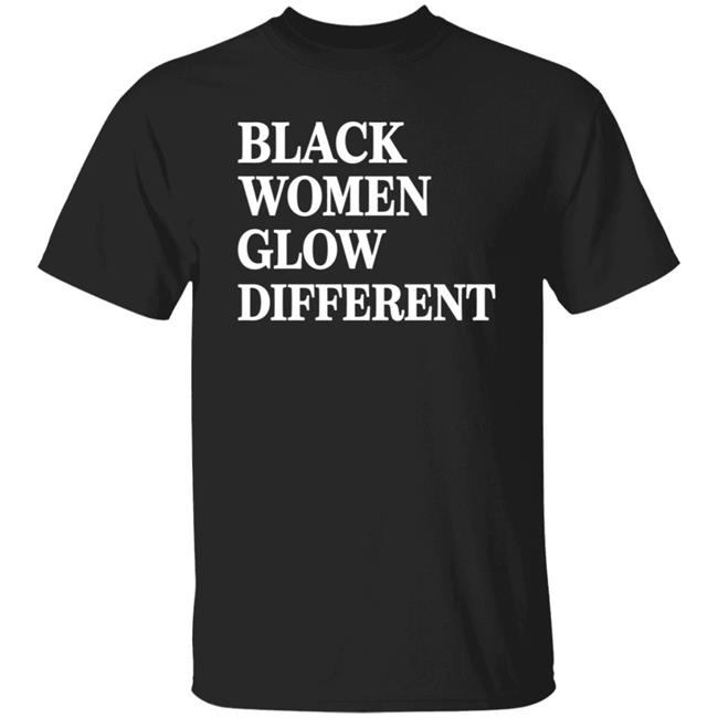 Black Women Glow Different Shirt Legendary Rootz Store