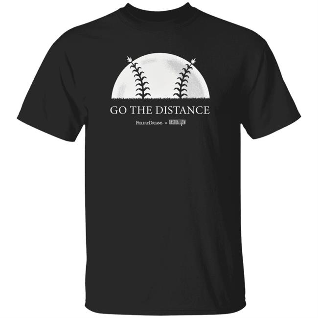 Field Of Dreams Go The Distance Shirt