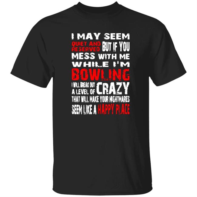 Quiet And Reserved Bowling Happy Place Shirt