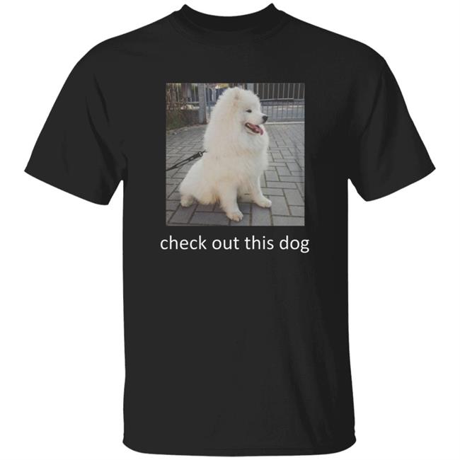 Check Out This Dog Shirt