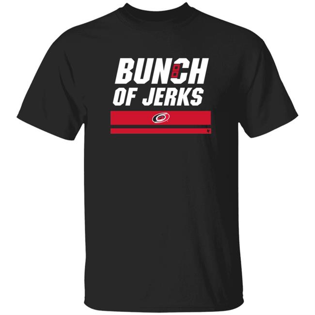 MyNhung - BreakingT Merch Bunch Of Jerks Shirt Carolina Pro Shop Hurricanes Bunch Of Jerks Tee Shirt Hoodie Sweatshirt