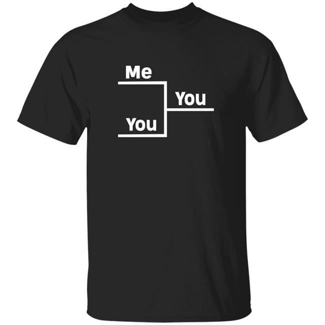 HoangAnh - Me Vs You In Bracket Shirt Andrew Nestico You Me Bracket Winning Shirt