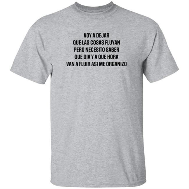 MyNhung - Voy A Dejar Que Las Cosas Fluyan Pero Necesito Saber Que Dia Ya Que Hora Van A Fluir Asi Me Organizo Shirt Hoodie Sweatshirt