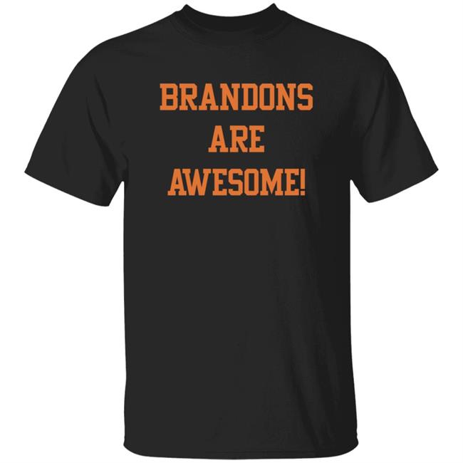 Thao - Brandons Are Awesome Shirt Thefriscobay Brandons Are Awesome Shirt Hoodie Sweatshirt