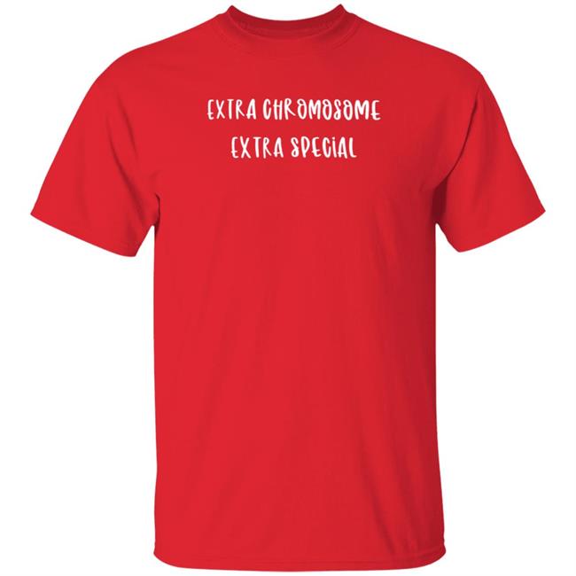 Extra Chromosome Extra Special Shirt Mark Funny Extra Chromosome Extra Special Shirts Hoodie Extra Chromosome Extra Special Shirt Mark Funny Extra Chromosome Extra Special Shirts Hoodie