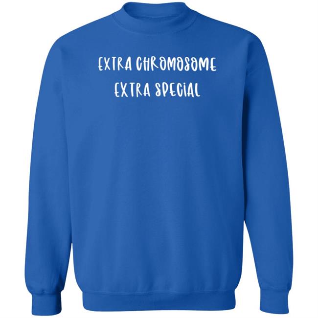 Extra Chromosome Extra Special Shirt Mark Funny Extra Chromosome Extra Special Shirts Hoodie Extra Chromosome Extra Special Shirt Mark Funny Extra Chromosome Extra Special Shirts Hoodie