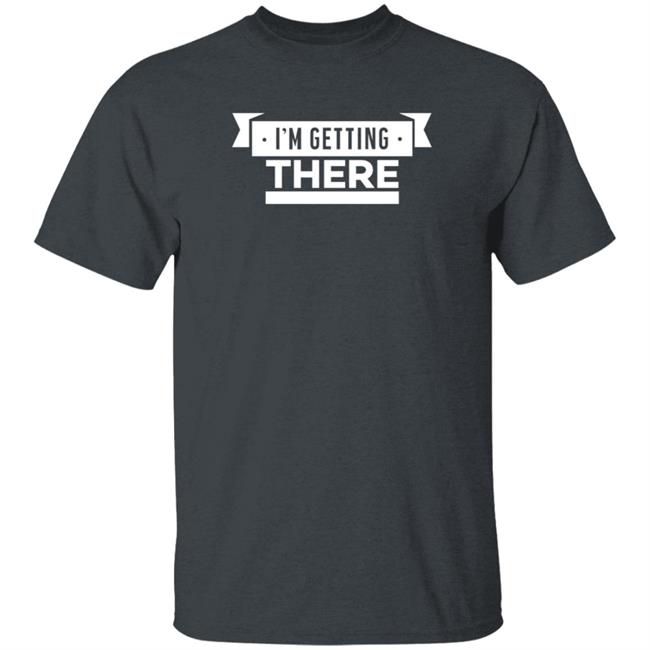 Barstoolsports Store I'm Getting There Shirt Hank Lockwood