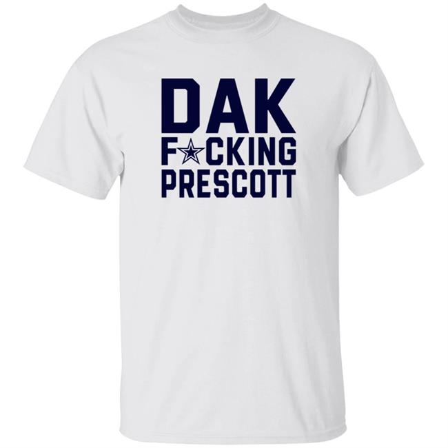 Dak Fucking Prescott Shirt Cowboys Football Dak Fucking Prescott Shirt Hoodie