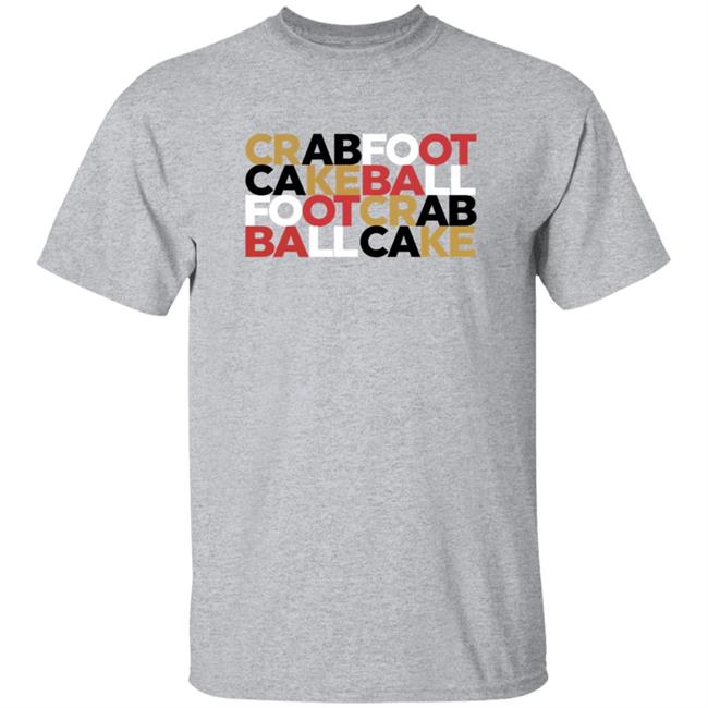 Crabfoot Cakeball Footcrab Ballcake Shirt Nate Crabfoot Cakeball Footcrab Ballcake Shirt Hoodie Sweatshirt