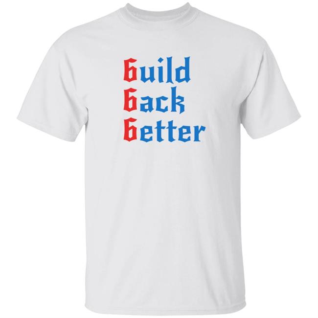 Build Back Better Shirt Patrick Henry Build Back Better Shirt Hoodie Sweatshirt