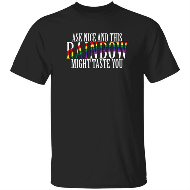 Ask Nice And This Rainbow Might Taste You Shirt Winchester Reload