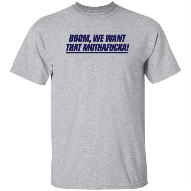 Boom We Want That Mothafucka Shirt Jomboy Media Store Boom We Want That Mothafucka Shirt Hoodie Sweatshirt