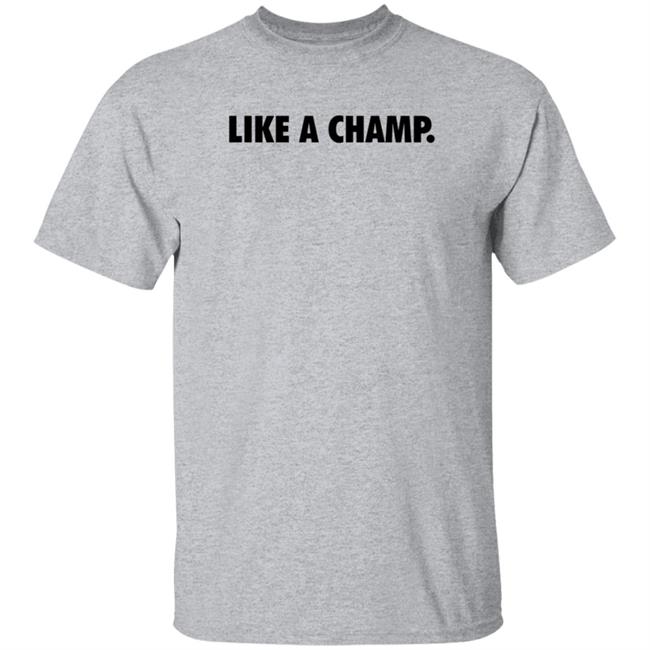 Like A Champ Shirt Steelsupplements Merch Like A Champ Shirt Hoodie Sweatshirt