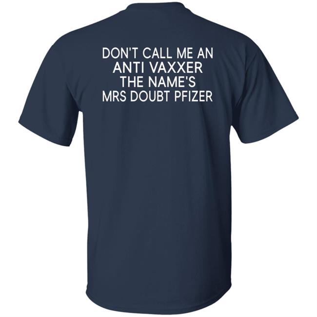 Don't Call Me An Anti Vaxxer The Name's Mrs Doubt Pfizer Shirt
