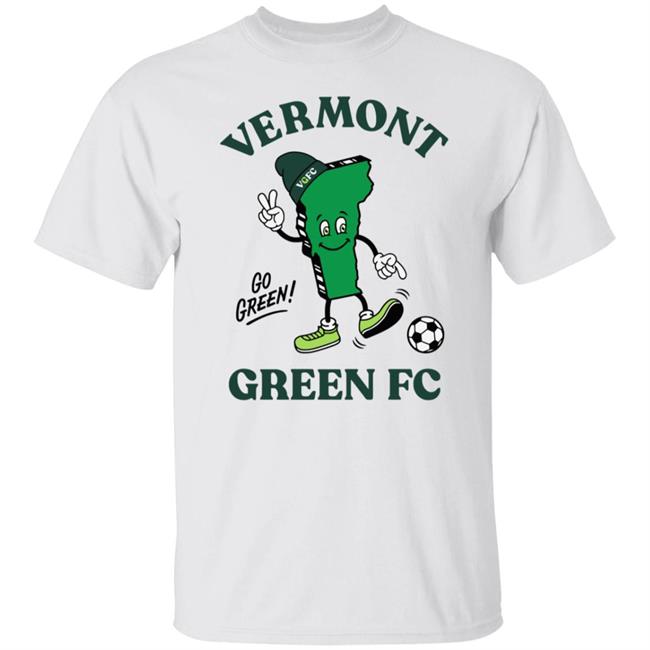 Vermont Green Fc Shirt Shop Vermontgreenfc The Go Green Shirt Hoodie Sweatshirt