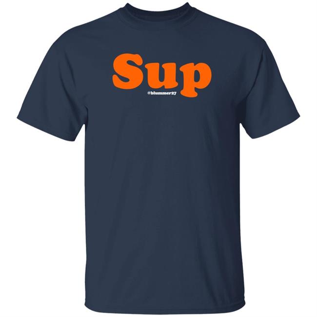 Adam Clanton Sup Blummer27 Shirt Sup T Shirt Hoodie Geoffblum Merch