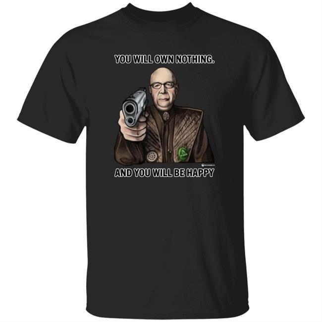 You Will Own Nothing And You Will Be Happy Shirt Wearechange.org Store
