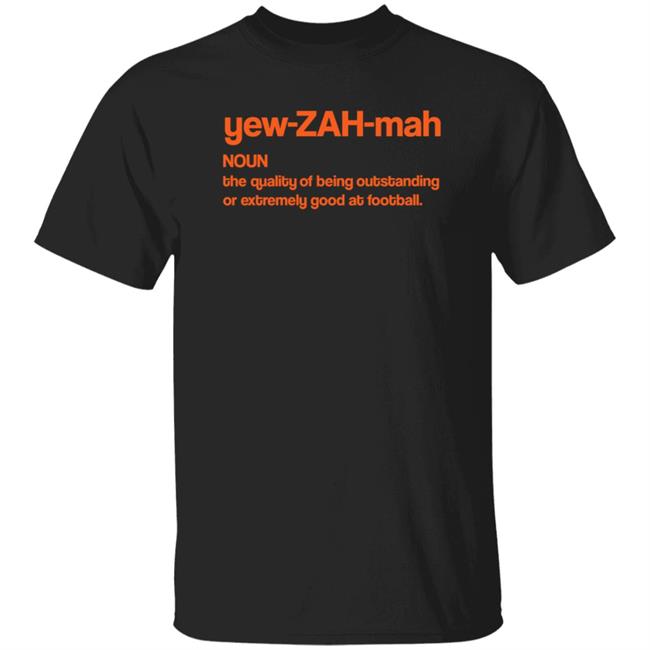 Yew Zah Mah The Quality Of Being Outstanding Shirt Hoodie Sweatshirt