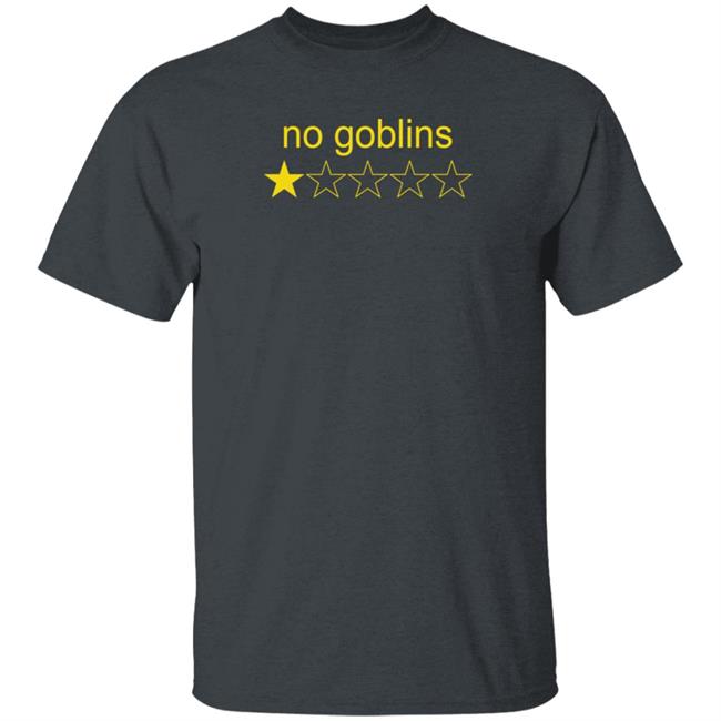 Greg Newkirk No Goblins One Star Shirt Hoodie Sweatshirt