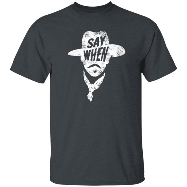 Aaron Rodgers Say When Shirt Mason Jar Label Merch Say When Doc Holliday Shirt