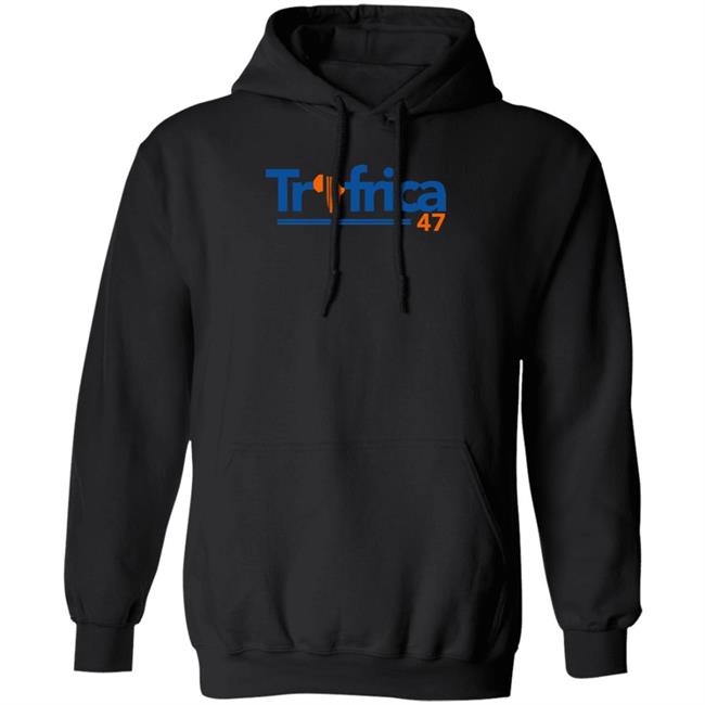 Trafrica 47 Hoodie Adetoro Trafrica 47 Hoodie Shirt Sweatshirt
