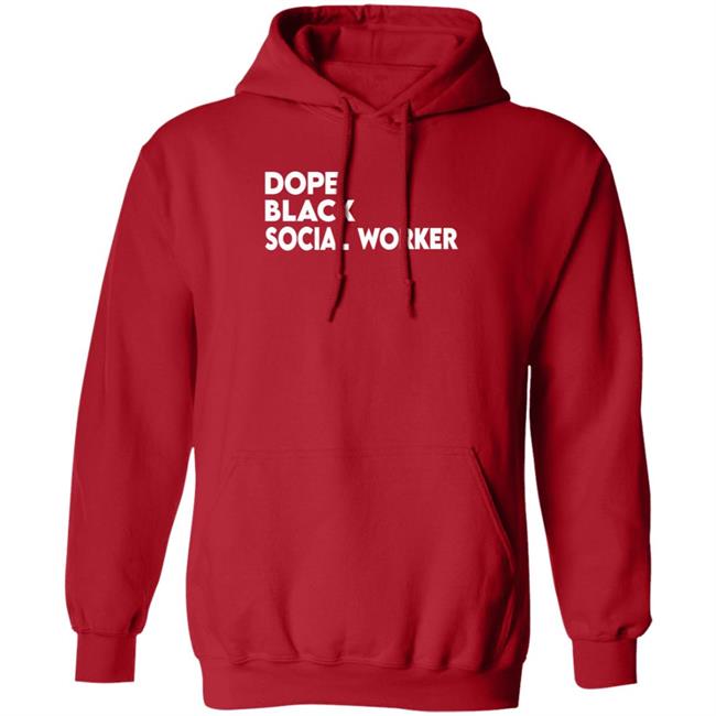 Dope Black Social Worker Hoodie Bashea Williams Dope Black Social Worker Hoodie
